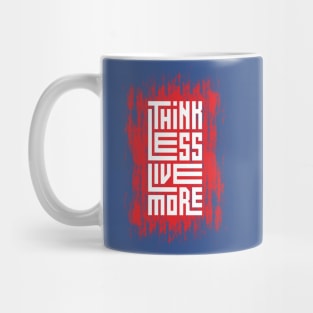 Think Less Live More Mug